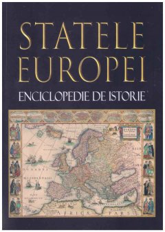 O carte pe zi: Statele Europei. <span style='background:#EDF514'>ENCICLOPEDIE</span> de istorie. Din Antichitate pana astazi