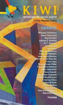 O carte pe zi: Kiwi 2022. Antologie de proza scurta. Granite - Editor Marius Chivu