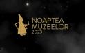 Noaptea Muzeelor 2023. Ghid complet cu muzeele participante, program si adrese