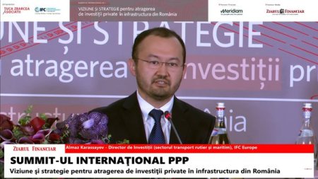 Almaz Karassayev, IFC Europe: Primul proiect PPP pentru infrastructura rutiera din Romania ar trebui dimensionat intre 200 si 500 de milioane de dolari