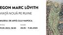 Vernisaj: Egon Marc Lövith. Viata noua pe ruine. Expozitie la Muzeul de Arta Cluj-Napoca cu ocazia centenarului <span style='background:#EDF514'>NASTERI</span>i artistului