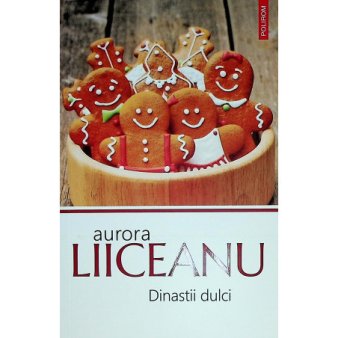 O carte pe zi: Dinastii dulci de Aurora <span style='background:#EDF514'>LIICEANU</span>