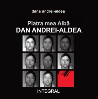 O carte pe zi: Piatra mea Alba. Dan Andrei-Aldea, de Dana Andrei-Aldea