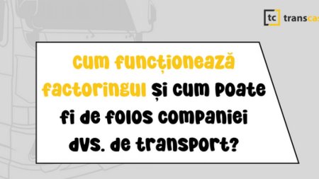 Cum functioneaza <span style='background:#EDF514'>FACTORING</span>ul si cum poate fi de folos companiei dvs. de transport?