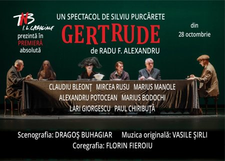  Silviu Purcarete  monteaza la TNB, in premiera absoluta,  GERTRUDE de Radu F. Alexandru