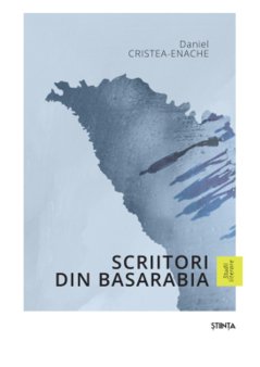 O carte pe zi: Scriitori din Basarabia de Daniel Cristea-Enache