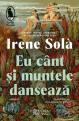 O carte pe zi: Eu cant si muntele danseaza, de Irene Solà