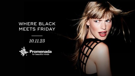 (P) Black Meets Friday la <span style='background:#EDF514'>PROMENADA</span> Mall!