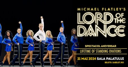 Lord of the Dance - un nou format de show aniversar, pe 21 mai 2024, la Sala <span style='background:#EDF514'>PALATUL</span>ui