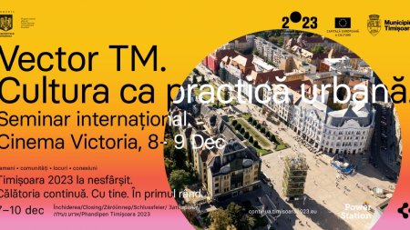 A inceput la Timisoara Vector TM. Cultura ca practica urbana", seminar international care exploreaza rolul proiectelor culturale de patrimoniu si de arhitectura in transformarea oraselor