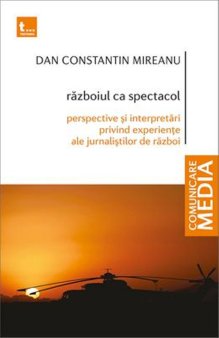O carte pe zi: Razboiul ca spectacol de Dan Constantin Mireanu