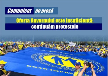 Federatia  and #39; and #39;Solidaritatea Sanitara and #39; and #39;: Oferta Guvernului este insuficienta, continuam protestele