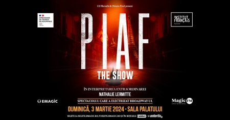 Piaf! The Show, spectacol - omagiu la 60 de ani de la trecerea in nefiinta a lui Édith Piaf