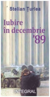 O carte pe zi: Iubire in decembrie '89, de Stelian Turlea