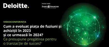 Deloitte M&A 2024. 2023 a fost un an de consolidare a pozitiei Romaniei in regiune in piata de fuziuni si achizitii