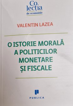 Valentin Lazea, economist-sef al BNR, a lansat ieri cartea O istorie <span style='background:#EDF514'>MORALA</span> a politicilor monetare si fiscale