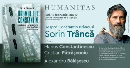 Lansare Humanitas. Pe urmele lui Constantin Brancusi, din Romania la Paris, de ziua artistului