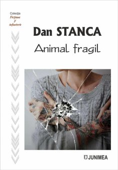 O carte pe zi: Animal fragil, de Dan Stanca