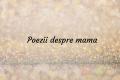Poezii de 8 martie despre mama – <span style='background:#EDF514'>VERSURI</span> de suflet pe care sa i le dedici mamei