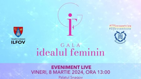 Gala I<span style='background:#EDF514'>DEALUL</span> Feminin IF, eveniment dedicat femeilor de succes din judetul Ilfov