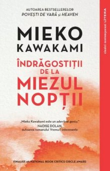 <span style='background:#EDF514'>O CARTE PE ZI</span>: Indragostitii de la miezul noptii, de Mieko Kawakami