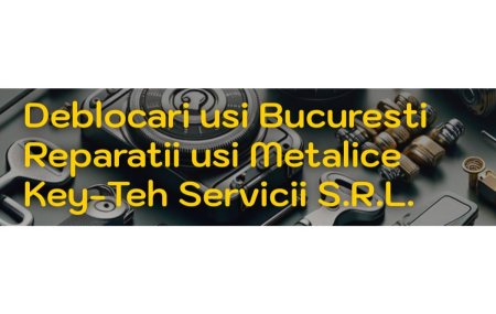 Deblocari Usi – Servicii Profesionale de Lacatuserie in Bucuresti – Key-Teh Servicii