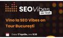 SEO Vibes on Tour Bucuresti. Afla despre noutatile din industria SEO, imbunatateste-ti cunostintele si socializeaza cu oameni deosebiti din domeniu