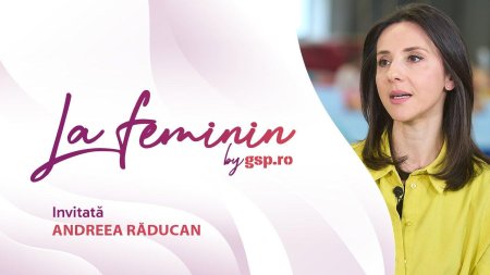 La feminin cu <span style='background:#EDF514'>ANDREEA RADUCAN</span>: Sunt recunoscatoare lui Dumnezeu! (episodul 1)