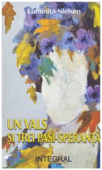 <span style='background:#EDF514'>O CARTE PE ZI</span>: Un Vals si trei pasi-speranta, de Luminita Nielsen