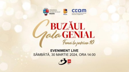 Gala "Buzaul Genial - femei la puterea 10", organizata de Antena 3 CNN | Excelenta prin conexiunea dintre valorile istorice ale Buzaului si performanta prezentului