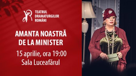 O comedie politista din culisele politicii: AMANTA NOASTRA DE LA MINISTER, in premiera la Sala Luceafarul