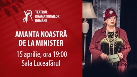 O <span style='background:#EDF514'>COMEDIE</span> politista din culisele politicii: AMANTA NOASTRA DE LA MINISTER, in premiera la Sala Luceafarul