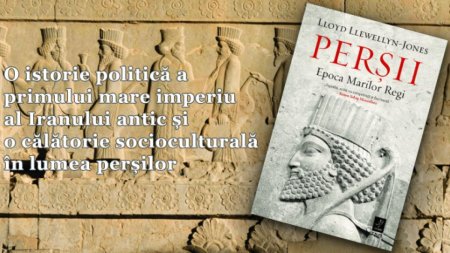 Persii. Epoca Marilor Regi de Lloyd Llewellyn-Jones - o istorie politica a celui mai mare imperiu al Antichitatii