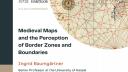Medieval Maps and the Perception of Border Zones and Boundaries. Conferinta la <span style='background:#EDF514'>MUZEU</span>l Hartilor