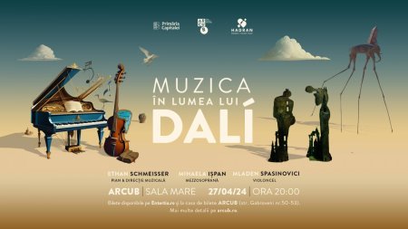 <span style='background:#EDF514'>CONCERT</span>ul-eveniment Muzica in lumea lui Dalí, pe 27 aprilie, la ARCUB - Hanul Gabroveni