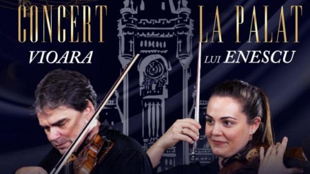 Vioara lui Enescu... la Palat, violonistii Gabriel Croitoru si fiica sa, Simina Croitoru, in concert la <span style='background:#EDF514'>PALATU</span>l Culturii din Iasi