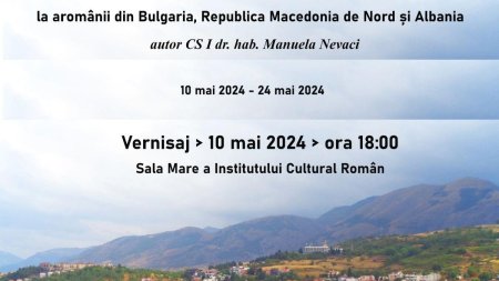 Periplu balcanic la aromanii din Bulgaria, Republica Macedonia de Nord si Albania: expozitie organizata de Institutul Cultural Roman cu ocazia Zilei Romanitatii Balcanice