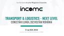 Transport & Logistics - Next Level, conectam lumea, dezvoltam Romania | Conferinta Income Magazine Corporate