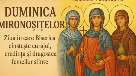 4 mai 2025, Duminica Mironositelor, ziua <span style='background:#EDF514'>FEME</span>ilor curajoase